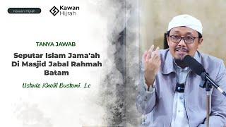 Tanya Jawab Lengkap Seputar Islam Jamaah di Masjid Jabal Rahmah Batam | Ustad Kholil Bustomi, Lc.