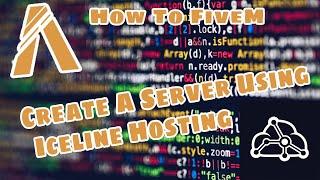 2020 Update! How-To-FiveM | FiveM How To Create A FiveM Server With Iceline Hosting! Super Easy!