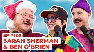 Stavvy's World #106 - Sarah Sherman and Ben O'Brien | Full Episode