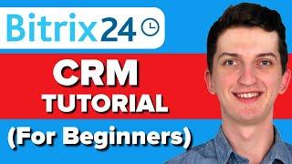 Bitrix24 CRM Tutorial - How To Use Bitrix24 CRM For Beginners