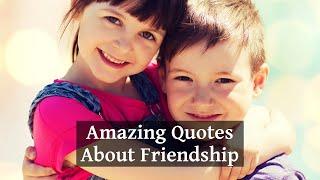 20 Amazing Quotes About Friendship That Will Touch Your Heart
