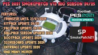 PES 2021 SMOKEPATCH V13 AIO - FULL FEATURES UPDATE SEASON 24/25