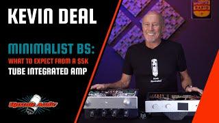 Minimalist BS! What You Should Expect from a $5K Tube Integrated w/ Upscale Audio's Kevin Deal