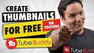 How to make a YouTube Custom thumbnail quickly and for FREE - TubeBuddy Thumbnail Generator
