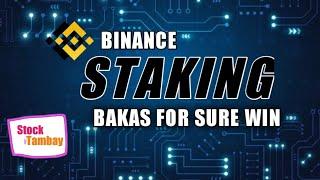 BINANCE STAKING | BAKAS FOR SURE WIN | PANO BUMAKAS | LOCKED STAKING