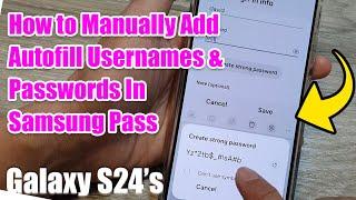 Galaxy S24/S24+/Ultra: How to Manually Add Auto fill Usernames & Passwords In Samsung Pass