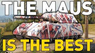 THE MAUS IS THE BEST in World of Tanks