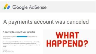What Happened? Your payments account "AdSense ..." for Google AdSense was recently canceled.