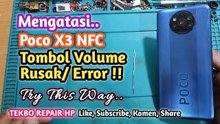 Servis Poco X3 NFC Tombol Volume Error Rusak Mencet Sendiri || Alhamdulillah Done !!