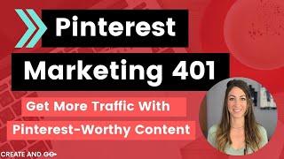 Pinterest Marketing 401: Get More Pinterest Traffic to Your Blog or Business