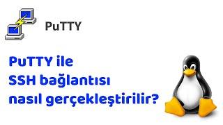 Windows'ta PuTTY ile SSH bağlantısı nasıl gerçekleştirilir?