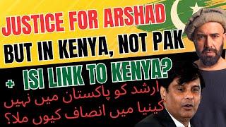 Justice for Arshad Sharif - But In Kenya, Not in Pakistan + ISI Links in Kenya
