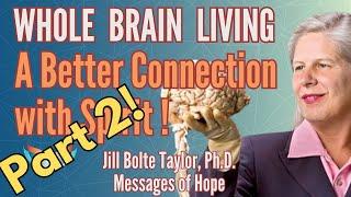 Dr. Jill Bolte-Taylor: Transform Your LIFE (Your Emotions & Connection to Spirit) Whole Brain Living