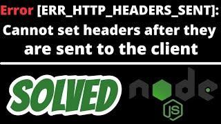 Error [ERR_HTTP_HEADERS_SENT]: Cannot set headers after they are sent to the client SOLVED Node JS