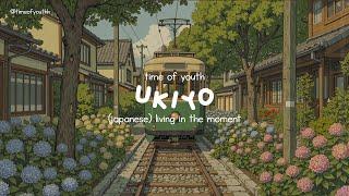 ukiyo: living in the moment, detached from the bothers of life | a playlist for quiet morning