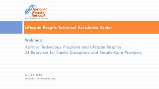 Assistive Technology & Lifespan Respite-AT Resources for Family Caregivers & Respite Care Providers