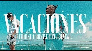 Christ Frost ft. El Chacal - Vacaciones (Official Video)