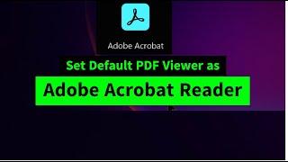 How to Set Adobe Reader {Adobe Acrobat} as Default PDF Viewer/Reader in Windows 11