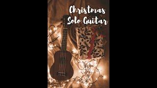 Enjoy 30 minutes Christmas Solo Guitar