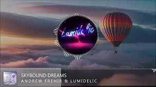 Andrew Frenir & Lumidelic - Skybound Dreams