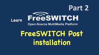 FreeSWITCH installation Part2 [FreeSWITCH Post Installation Steps]