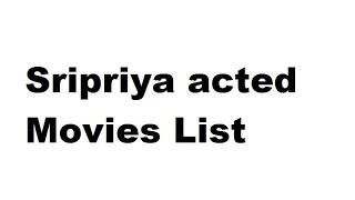 Sripriya acted Movies List - Total Movies List