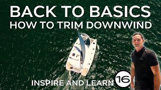 How to Sail Downwind, Trim Techniques | Inspire and Learn