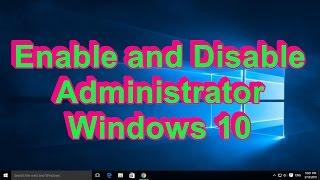 Enable and Disable Administrator Windows 10