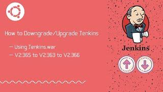 How to downgrade/upgrade the Jenkins | Using jenkins.war