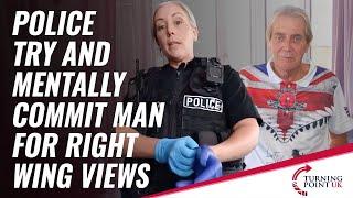 Police Try And Mentally Commit Man For Right-Wing Views