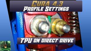 Cura 4.3 - cura profile settings - TPU (direct drive)