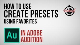 How to Create Presets in Adobe Audition using Favorites