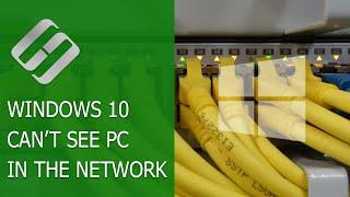 Windows 10 Can’t See Computers  in the Local Network  How to Fix?