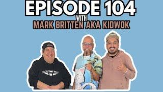 The Bro Monroe Show Ep. 104 with Mark "KidWok" Britten