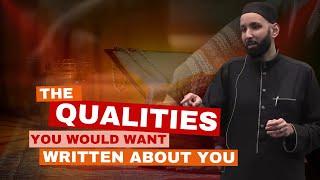 The Qualities You Would Want Written About You | Omar Suleiman