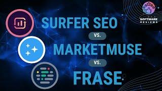 SurferSEO vs MarketMuse vs Frase