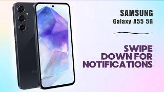 How to Enable 'Swipe Down For Notifications Panel' on Samsung Galaxy A55 5G | Hidden Features