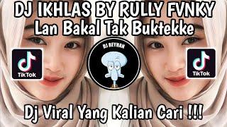 DJ IKHLAS BY RULLY FVNKY | LAN BAKAL TAK BUKTEKKE MARANG LIYANE AKU PANTES NYANDING KOWE VIRAL!