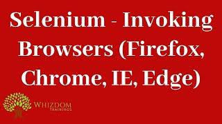 Selenium- Invoking Browsers (firefox, chrome, IE, Edge)