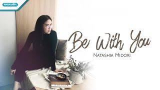Be With You - Natashia Midori (with lyric)