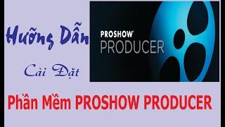 Hưóng Dẫn Cài đặt phần mềm Proshow Producer 9.0.1