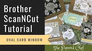 Brother ScanNCut Tips & Tricks - Cutting an Oval Window - Magnolia Lane by Stampin’ Up!