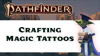 Crafting Magical Tattoos in Pathfinder 2nd Edition