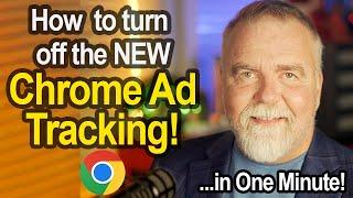 How to turn off the new Google Chrome ad tracking system via settings