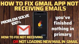 How to fix Not receiving or not loading new mail in Gmail App | you've finished nothing in primary