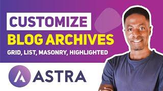 How to CREATE CUSTOM BLOG ARCHIVES using Astra Pro