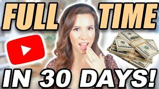 How To Grow & Go FULL TIME On YouTube In 30 Days (In 2023!)