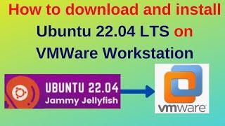 How to download and install Ubuntu 22.04 LTS on VMWare Workstation