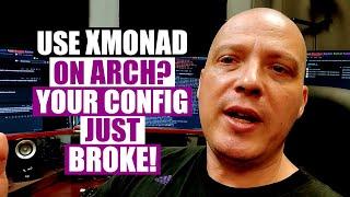 Major Update Breaks Xmonad On Arch Based Linux Distros