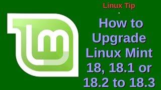 Linux Tip | How to Upgrade Linux Mint 18, 18.1 or 18.2 to 18.3
